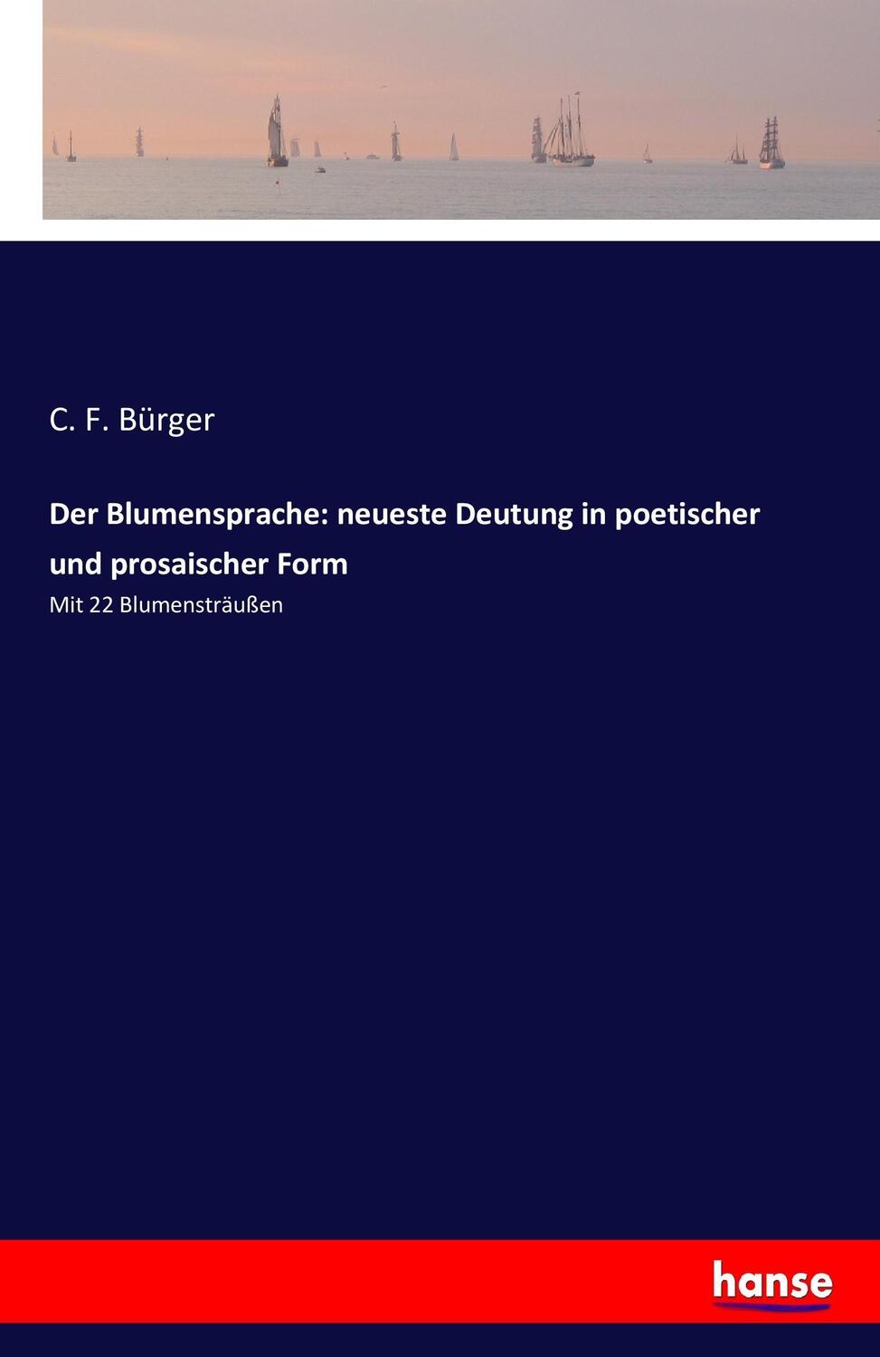 Cover: 9783743605862 | Der Blumensprache: neueste Deutung in poetischer und prosaischer Form