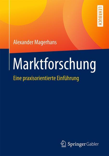 Cover: 9783658008901 | Marktforschung | Eine praxisorientierte Einführung | Magerhans (u. a.)