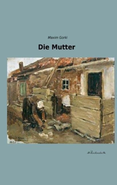 Cover: 9783955632816 | Die Mutter | Maxim Gorki | Taschenbuch | Paperback | 476 S. | Deutsch