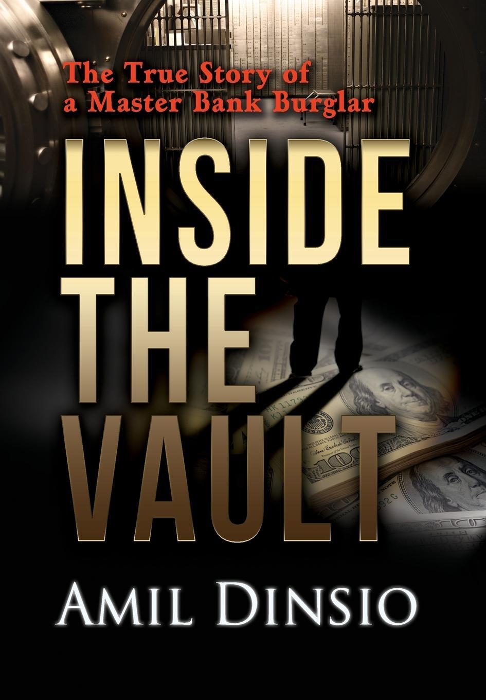 Cover: 9781939758040 | Inside the Vault | The True Story of a Master Bank Burglar | Dinsio