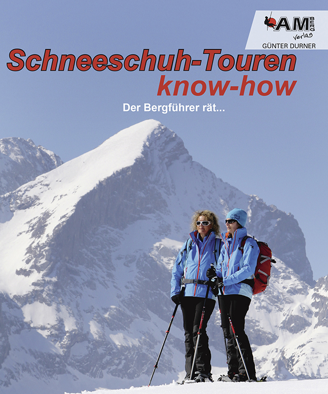 Cover: 9783981567113 | Schneeschuh know-how - Der Bergführer rät... | Günter Durner | Buch