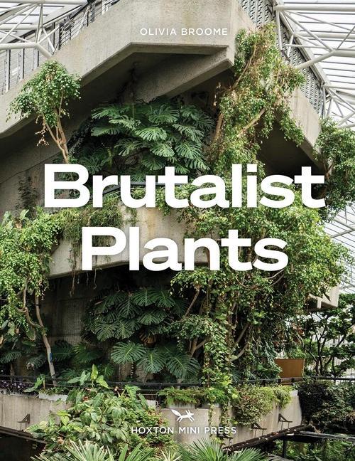 Cover: 9781914314483 | Brutalist Plants | Olivia Broome | Buch | Englisch | 2024