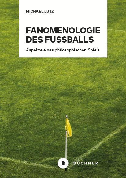 Cover: 9783963173738 | Fanomenologie des Fußballs | Aspekte eines philosophischen Spiels