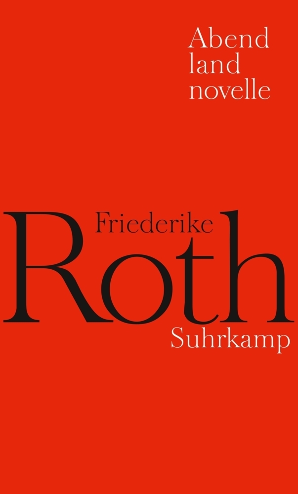 Cover: 9783518421765 | Abendlandnovelle | Friederike Roth | Buch | 101 S. | Deutsch | 2010