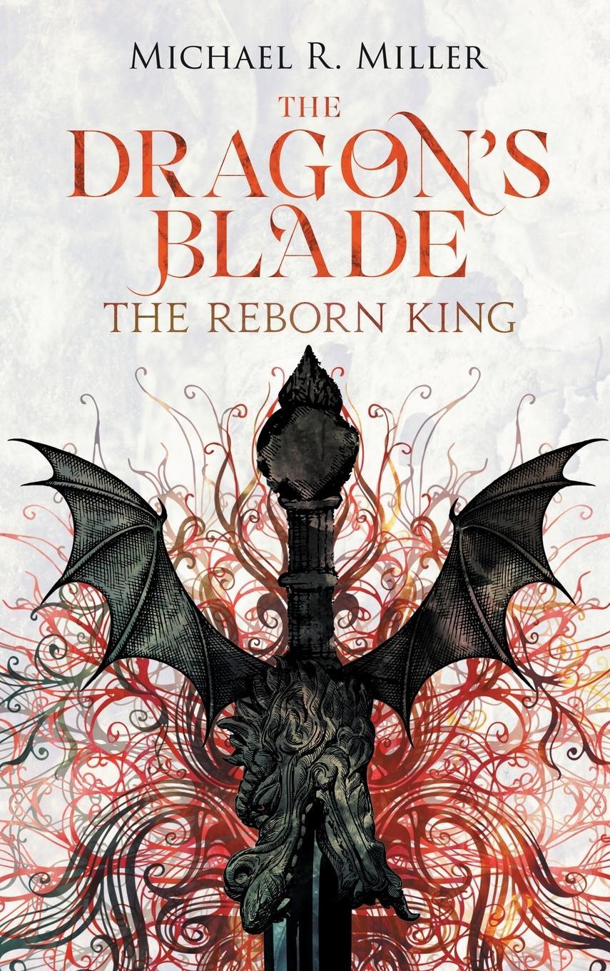 Cover: 9781739429003 | The Dragon's Blade | The Reborn King | Michael R. Miller | Buch | 2023