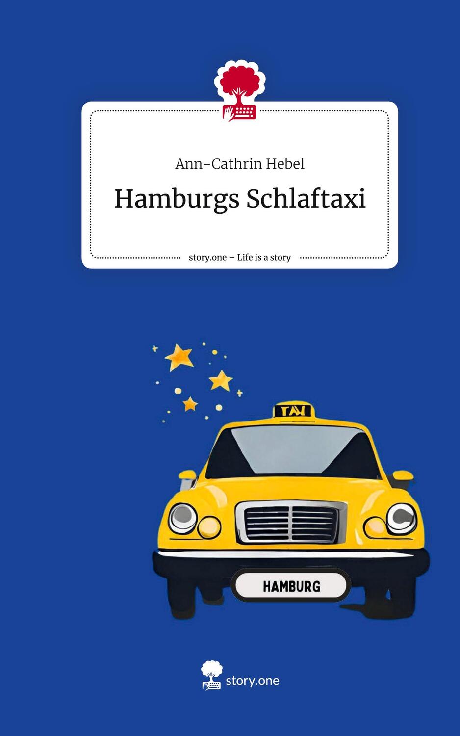 Cover: 9783711523969 | Hamburgs Schlaftaxi. Life is a Story - story.one | Ann-Cathrin Hebel