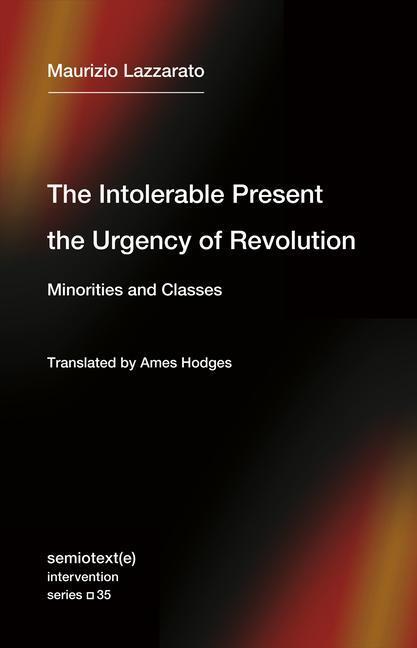 Cover: 9781635901818 | The Intolerable Present, the Urgency of Revolution | Lazzarato | Buch
