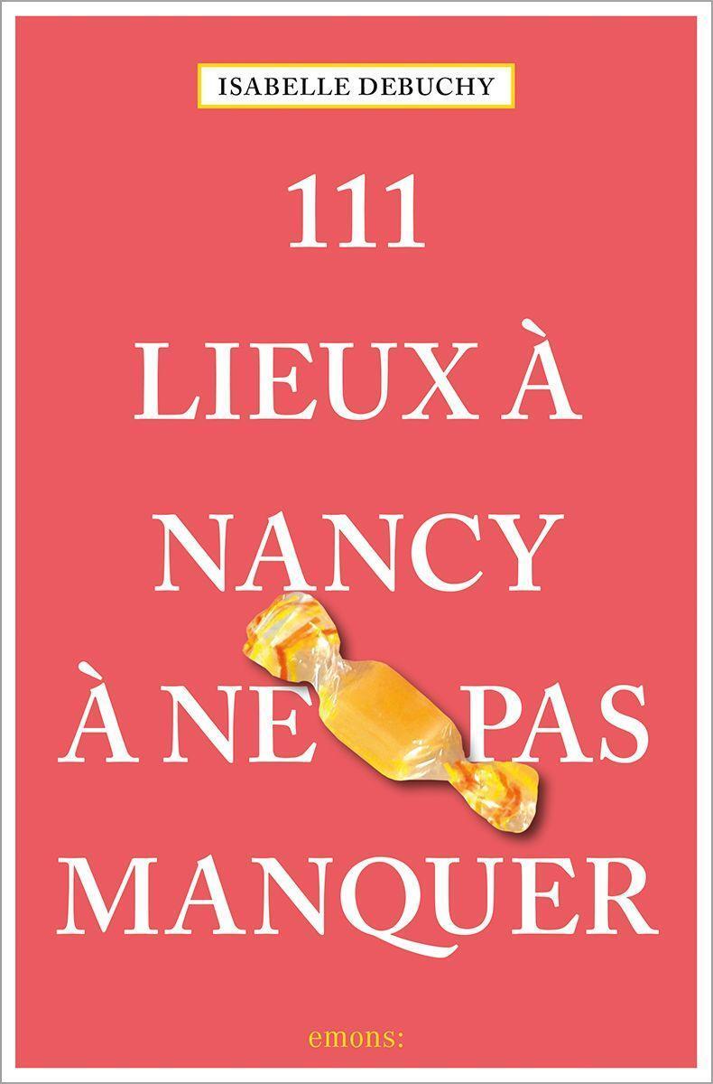 Cover: 9783740814175 | 111 Lieux à Nancy à ne pas manquer | Guide touristique | Debuchy