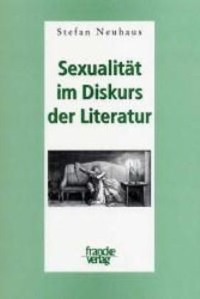 Cover: 9783772033315 | Sexualität im Diskurs der Literatur | Stefan Neuhaus | Kartoniert