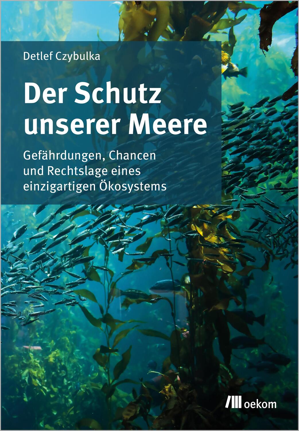 Cover: 9783962383886 | Der Schutz unserer Meere | Detlef Czybulka | Taschenbuch | 421 S.
