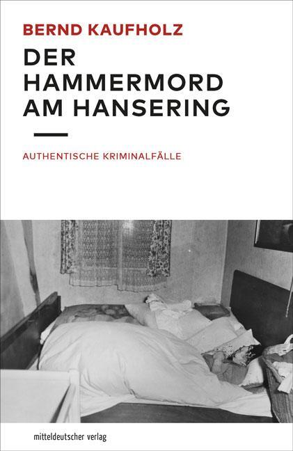 Cover: 9783963114885 | Der Hammermord am Hansering | Authentische Kriminalfälle | Kaufholz