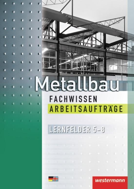 Cover: 9783142312637 | Metallbau Fachwissen Arbeitsaufträge | Lernfelder 5 - 8 | Taschenbuch