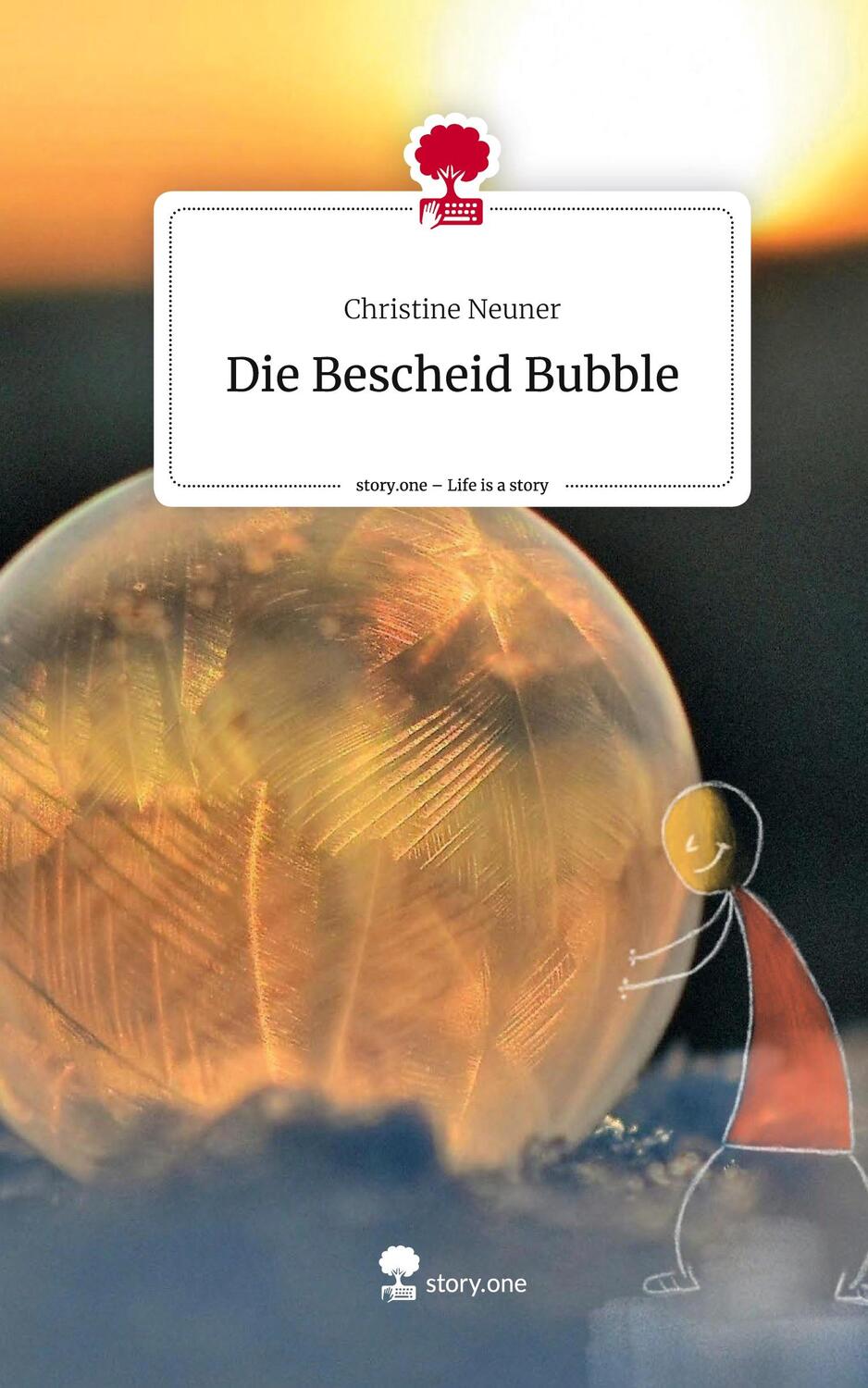 Cover: 9783711514998 | Die Bescheid Bubble. Life is a Story - story.one | Christine Neuner