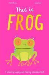 Cover: 9781848579941 | This is Frog | A whopping, hopping, non-stopping interactive book