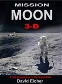 Cover: 9781999667405 | Mission Moon 3-D | Reliving the Great Space Race | David Eicher | Buch