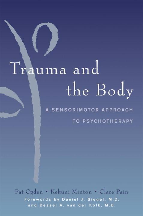 Cover: 9780393704570 | Trauma and the Body: A Sensorimotor Approach to Psychotherapy | Buch