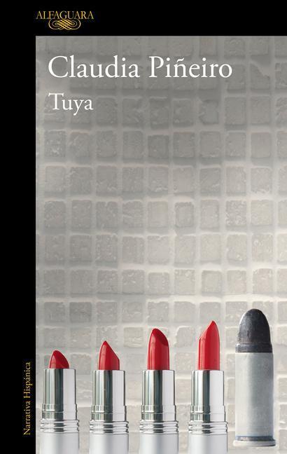 Cover: 9788420474748 | Tuya / All Yours | Claudia Piñeiro | Taschenbuch | Spanisch | 2023