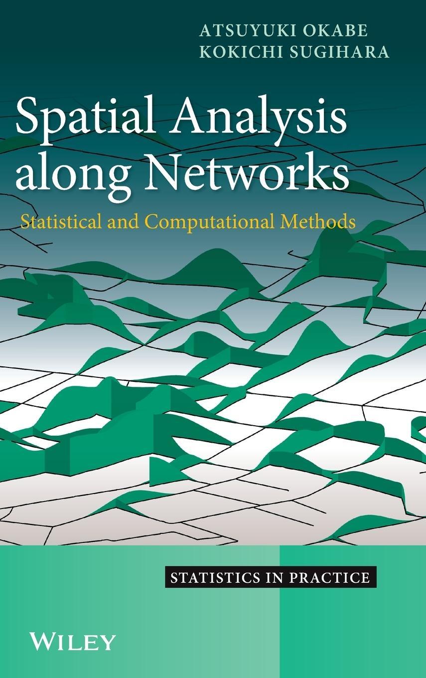 Cover: 9780470770818 | Spatial Analysis Along Networks | Atsuyuki Okabe | Buch | 306 S.