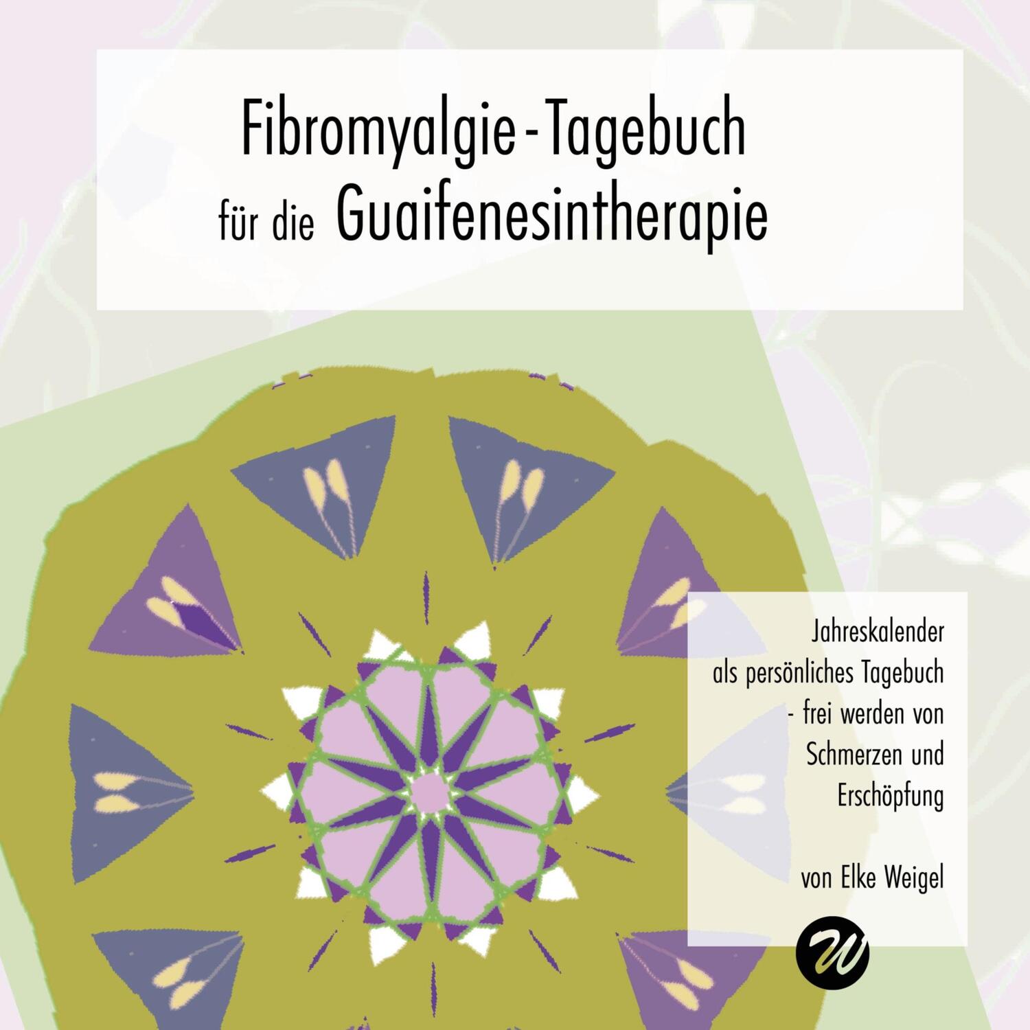 Cover: 9783756226030 | Fibromyalgie-Tagebuch für die Guaifenesintherapie | Elke Weigel | Buch