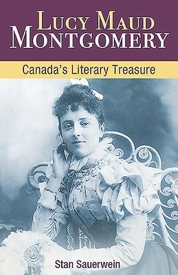 Cover: 9781459505919 | Lucy Maud Montgomery | Canada'S Literary Treasure | Stan Sauerwein