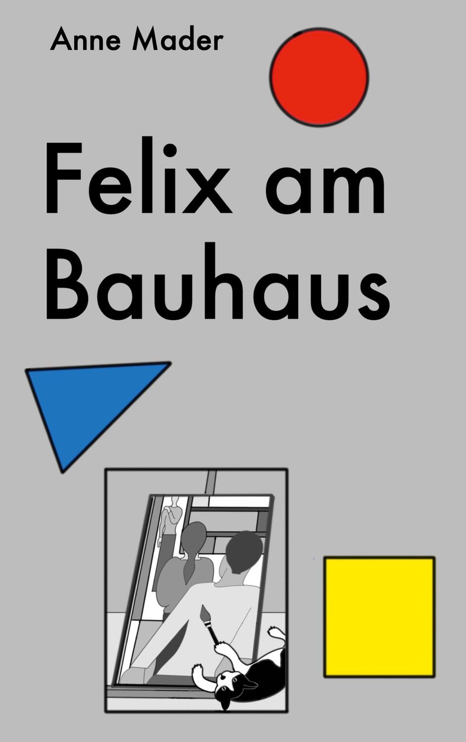 Cover: 9783756242221 | Felix am Bauhaus | DE | Anne Mader | Taschenbuch | Books on Demand