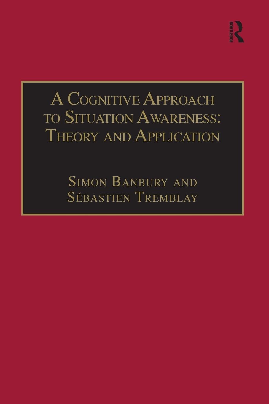 Cover: 9781138247772 | A Cognitive Approach to Situation Awareness | Theory and Application