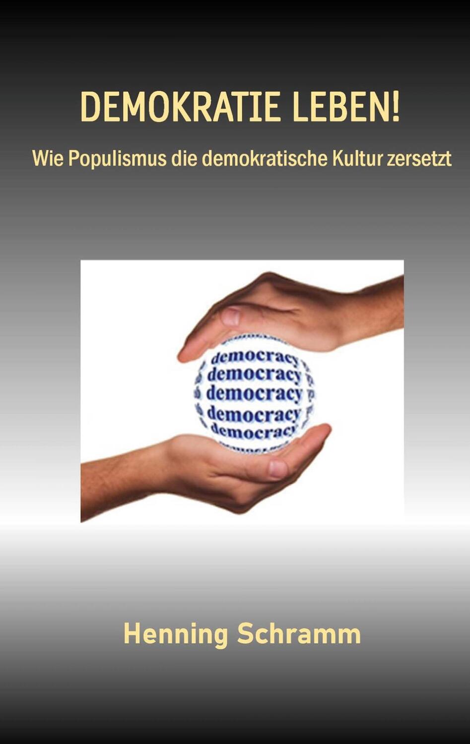 Cover: 9783748166528 | Demokratie leben! | Wie Populismus die demokratische Kultur zersetzt