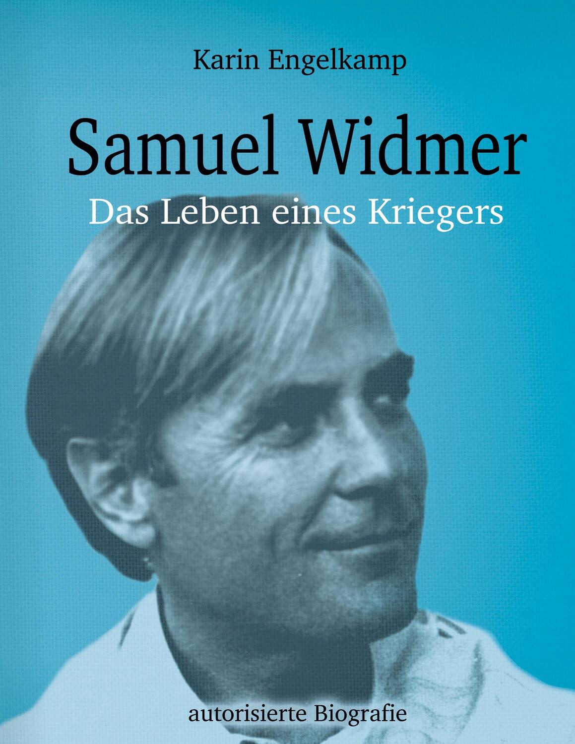 Cover: 9783753454009 | Samuel Widmer | Das Leben eines Kriegers | Karin Engelkamp | Buch