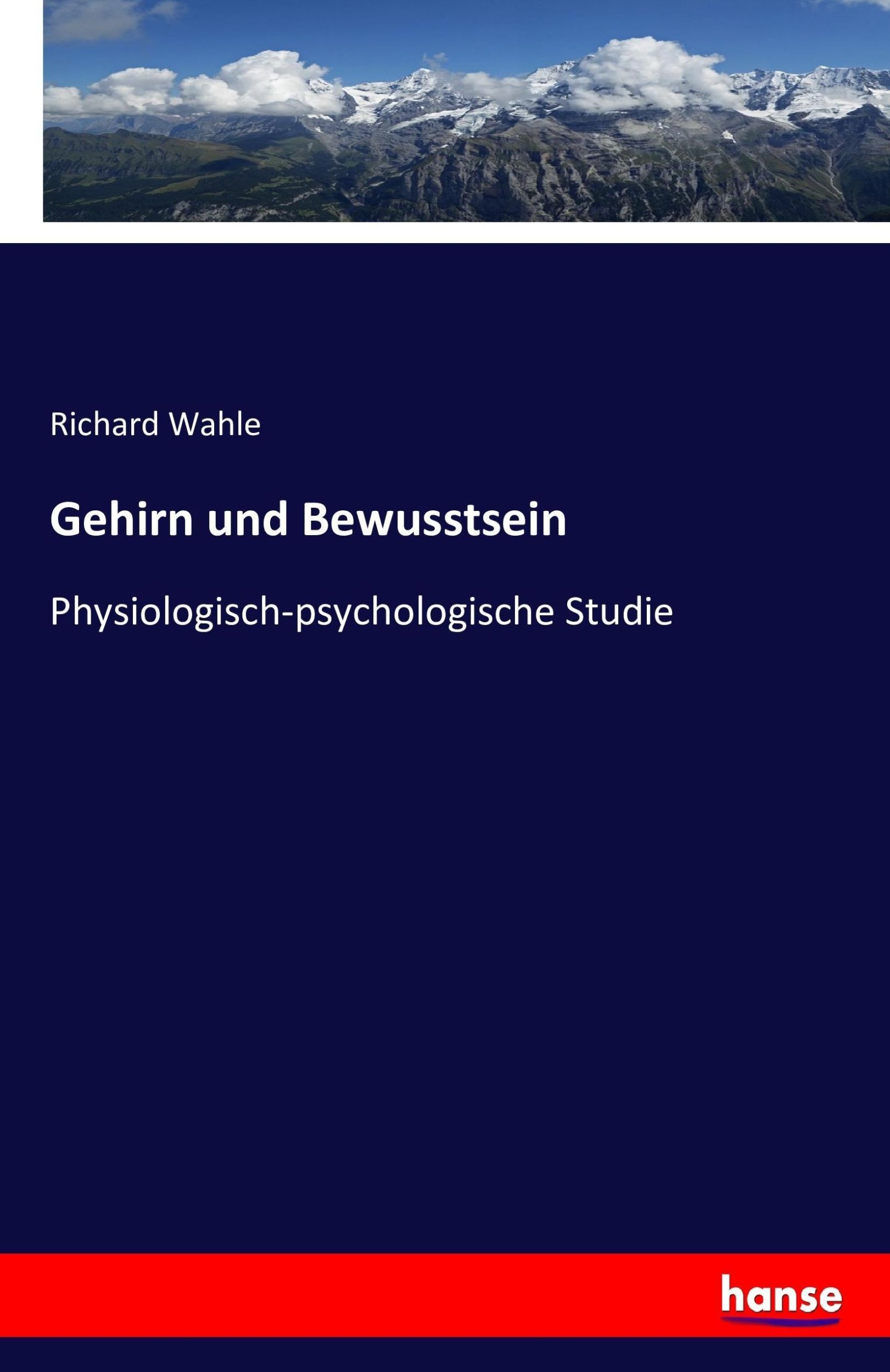 Cover: 9783741148057 | Gehirn und Bewusstsein | Physiologisch-psychologische Studie | Wahle