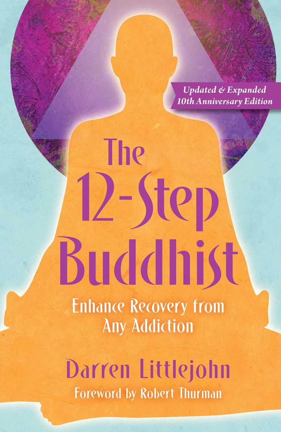Cover: 9781582707143 | The 12-Step Buddhist 10th Anniversary Edition | Darren Littlejohn