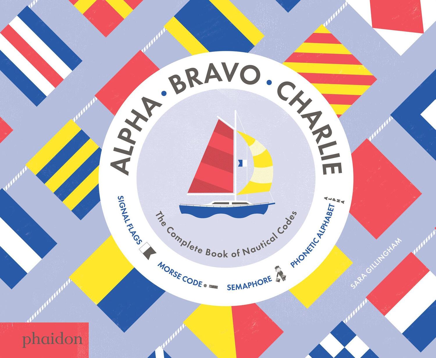 Cover: 9780714871257 | Alpha, Bravo, Charlie | The Complete Book of Nautical Codes | Buch