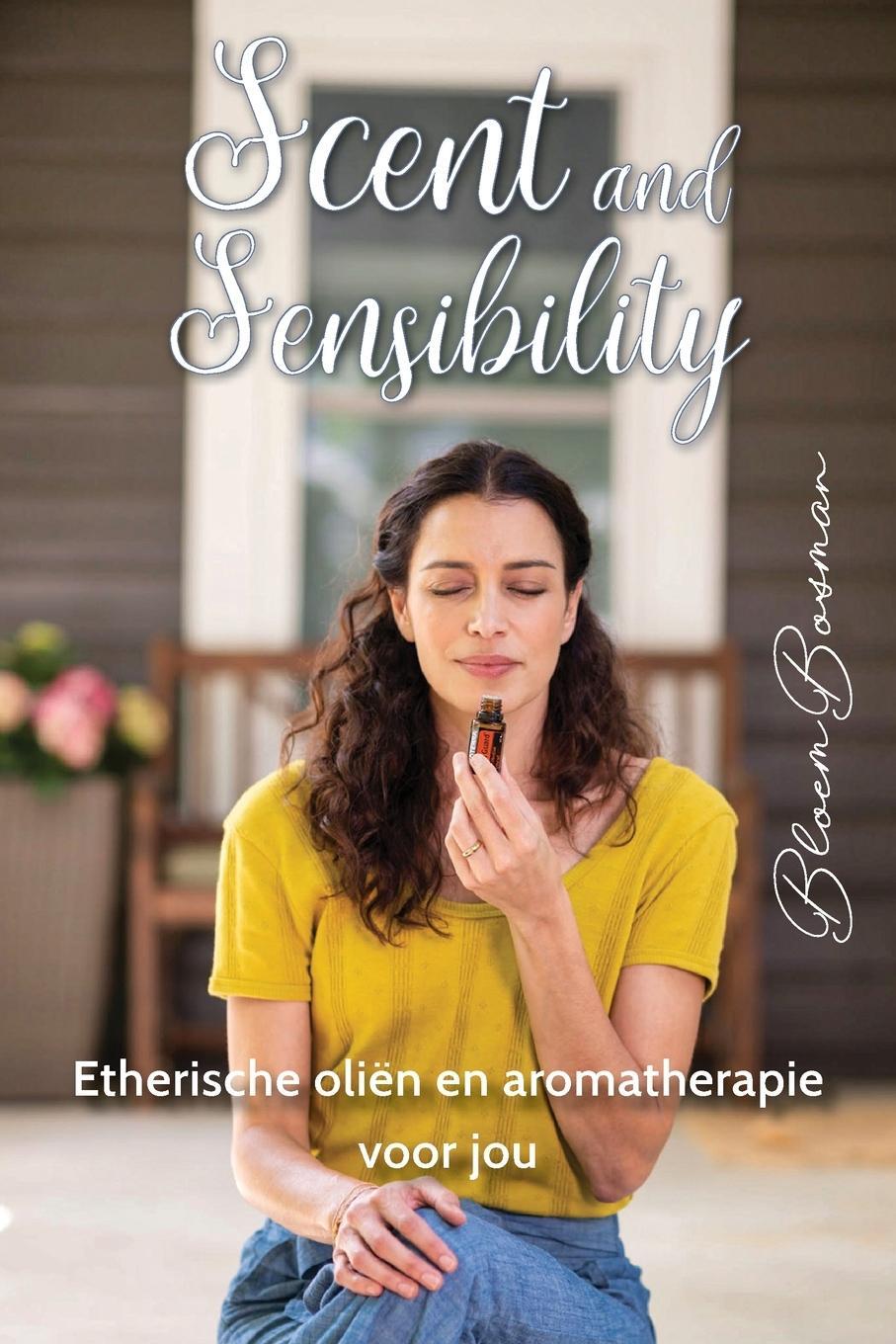Cover: 9789493034211 | Scent and sensibility | Etherische oliën en aromatherapie voor jou