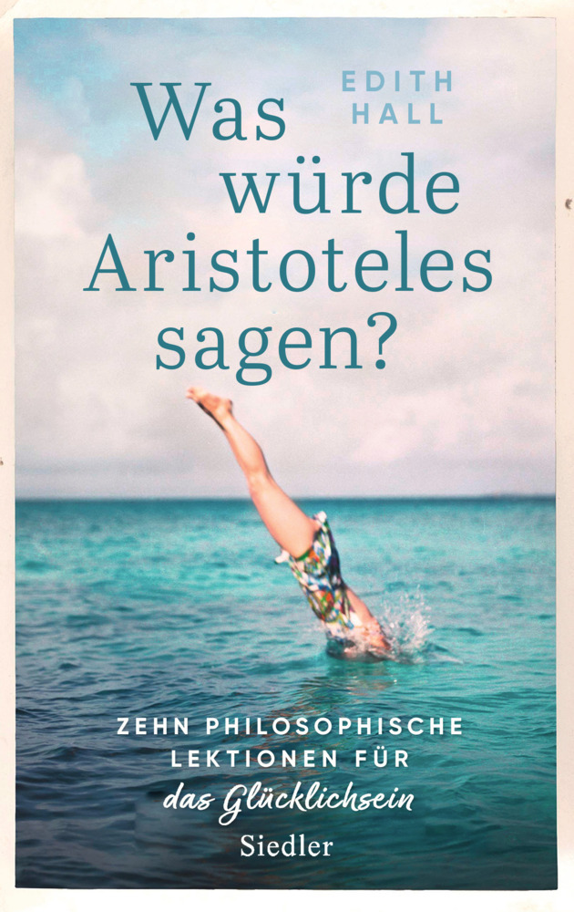 Cover: 9783827500977 | Was würde Aristoteles sagen? | Edith Hall | Buch | 336 S. | Deutsch