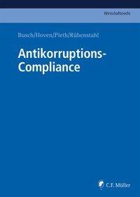 Cover: 9783811456334 | Antikorruptions-Compliance | Markus Busch (u. a.) | Buch | LVIII