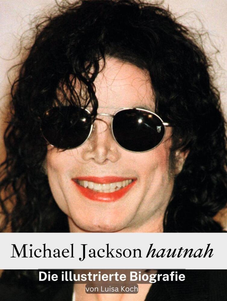 Cover: 9783759139047 | Michael Jackson hautnah | Eine illustrierte Biografie | Luisa Koch