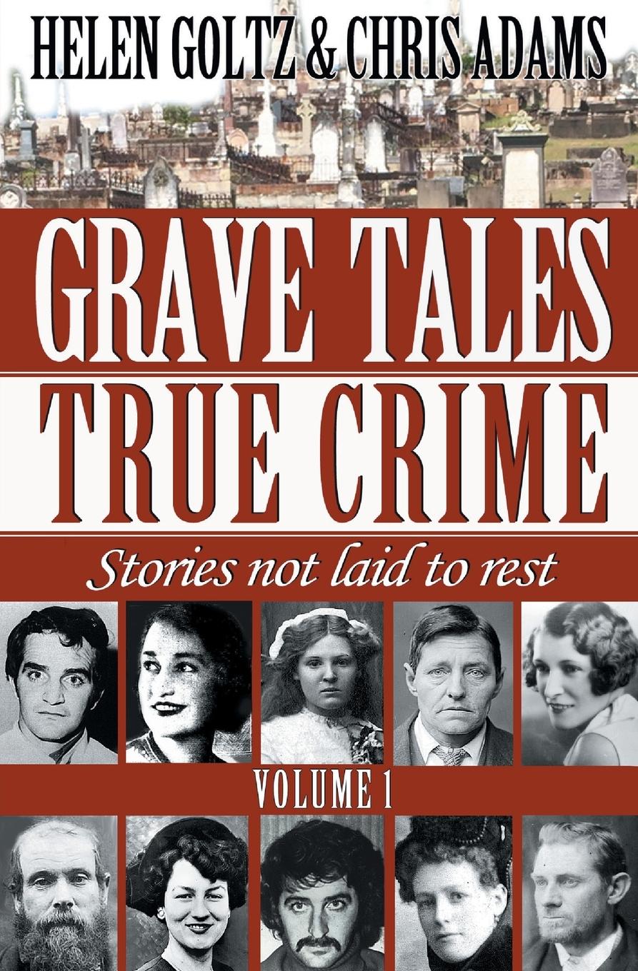 Cover: 9780987160577 | Grave Tales | True Crime Vol.1 | Helen Goltz (u. a.) | Taschenbuch