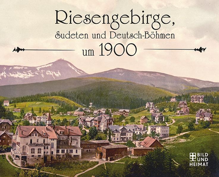 Cover: 9783959582384 | Riesengebirge, Sudeten und Deutsch-Böhmen um 1900 | Buch | Deutsch