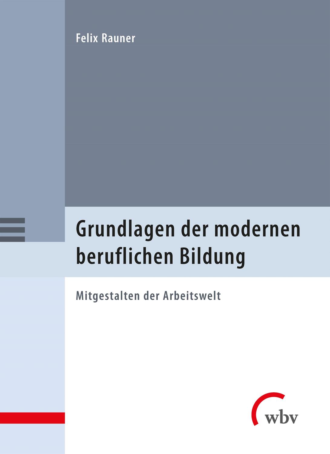 Cover: 9783763974474 | Grundlagen der modernen beruflichen Bildung | Felix Rauner | Buch
