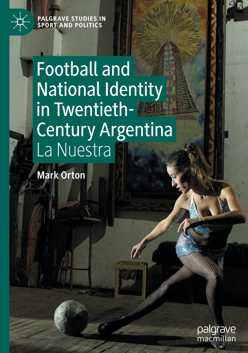 Cover: 9783031205880 | Football and National Identity in Twentieth-Century Argentina | Orton