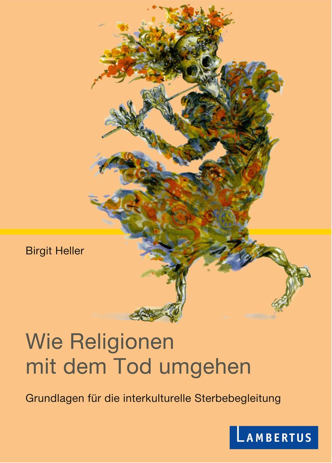 Cover: 9783784120584 | Wie Religionen mit dem Tod umgehen | Birgit Heller | Taschenbuch