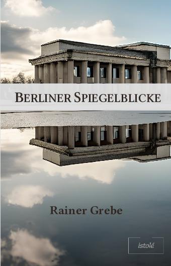 Cover: 9783910347458 | Berliner Spiegelblicke | Rainer Grebe | Taschenbuch | Paperback | 2024