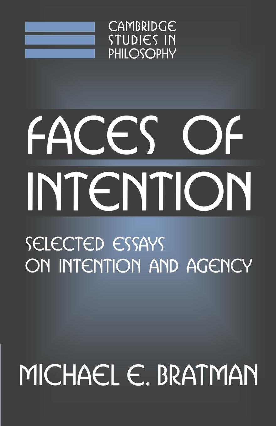 Cover: 9780521637275 | Faces of Intention | Selected Essays on Intention and Agency | Bratman