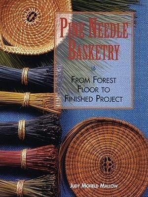 Cover: 9781600596032 | Pine Needle Basketry | From Forest Floor to Finished Project | Mallow