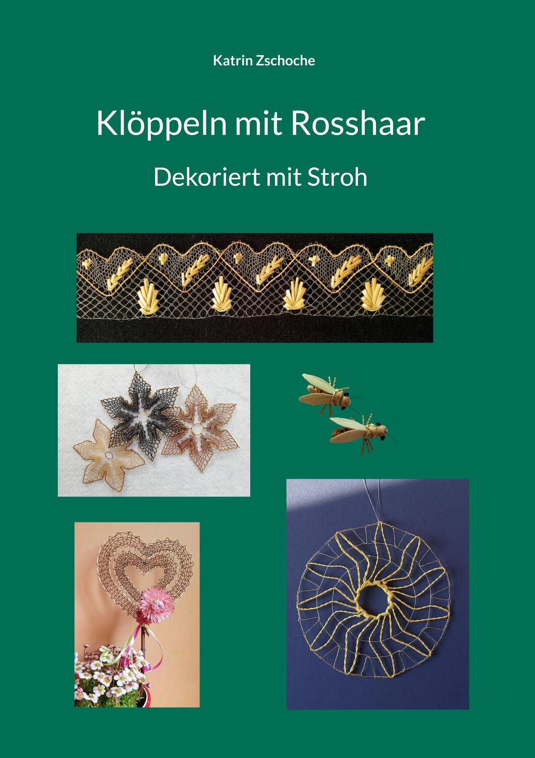 Cover: 9783734767258 | Klöppeln mit Rosshaar Dekoriert mit Stroh | Katrin Zschoche | Buch