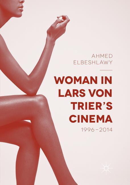 Cover: 9783319821436 | Woman in Lars von Trier¿s Cinema, 1996¿2014 | Ahmed Elbeshlawy | Buch