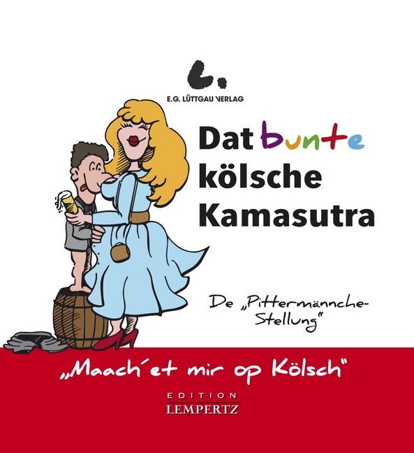Cover: 9783960583271 | Dat bunte kölsche Kamasutra | Maach et mir op Kölsch | Ernst Lüttgau