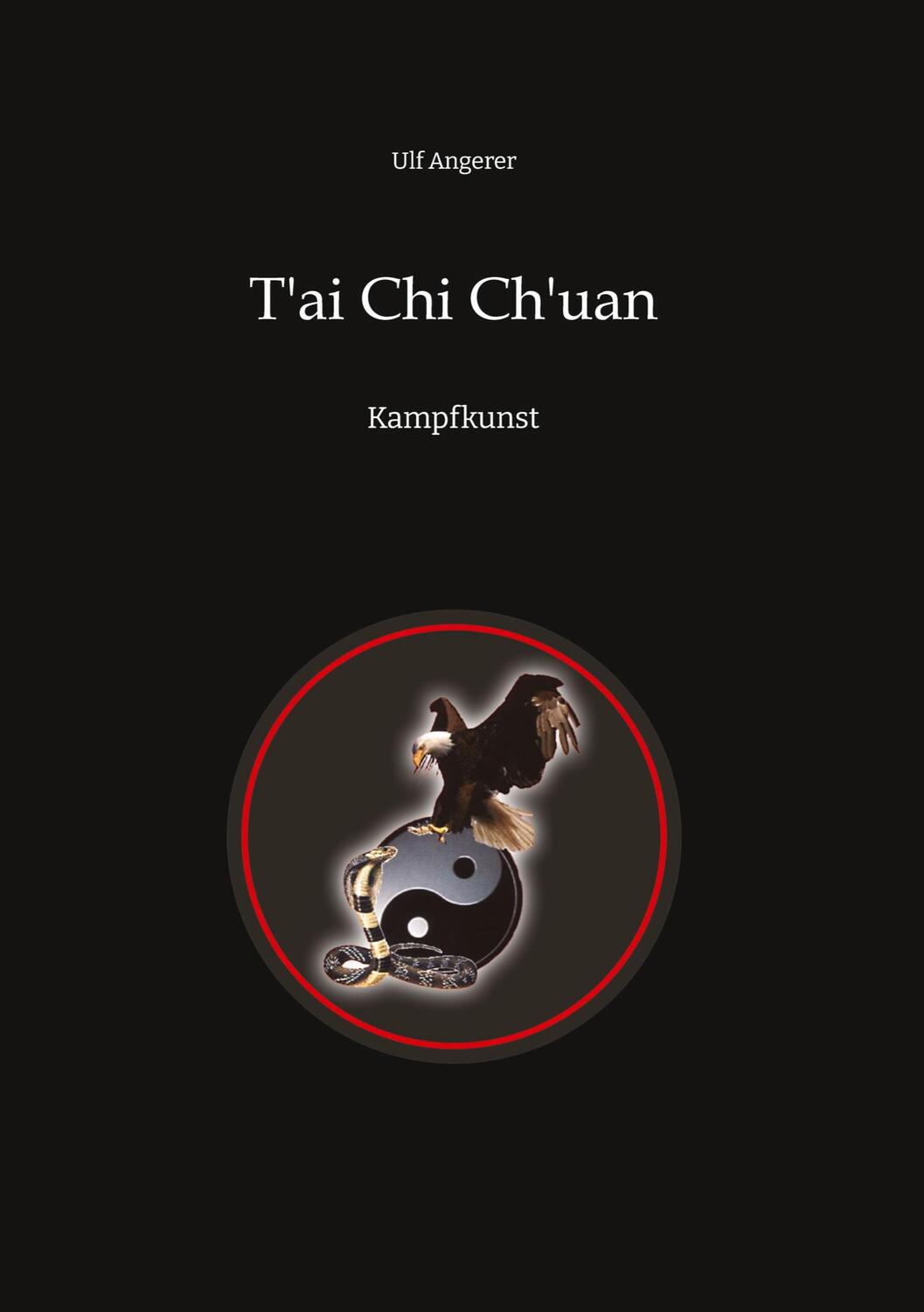 Cover: 9783347993112 | T'ai Chi Ch'uan | Kampfkunst | Ulf Angerer | Buch | 128 S. | Deutsch