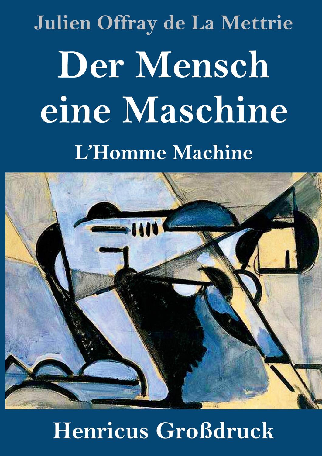 Cover: 9783847847489 | Der Mensch eine Maschine (Großdruck) | L'Homme Machine | Mettrie
