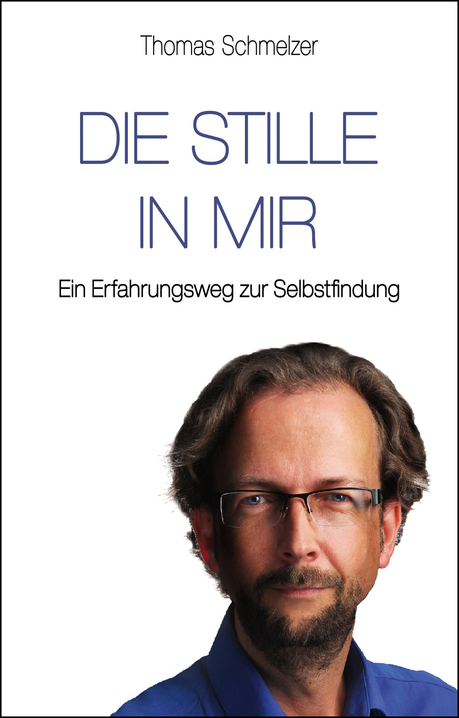 Cover: 9783937883908 | Die Stille in mir | Ein Erfahrungsweg zur Selbstfindung | Schmelzer