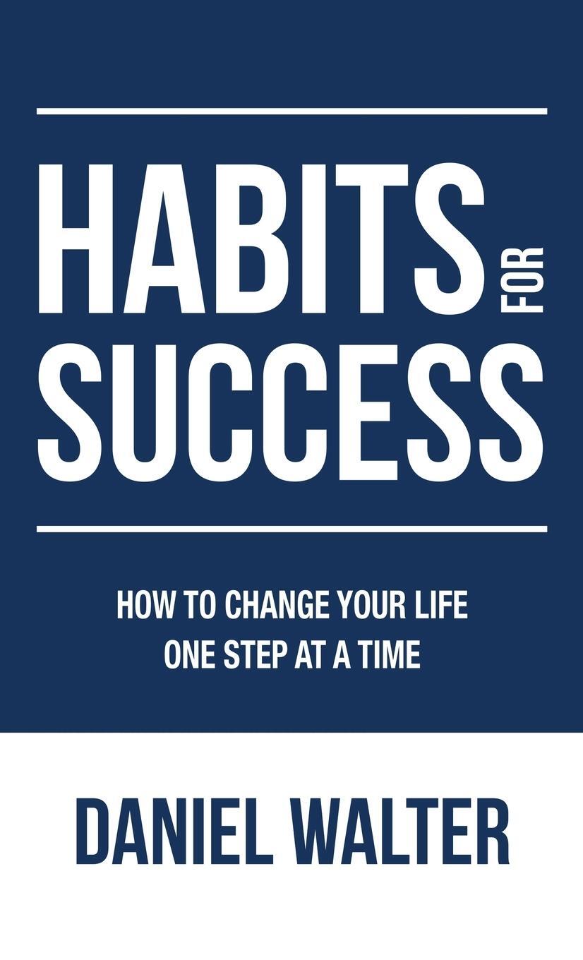 Cover: 9781989588789 | Habits for Success | How to Change Your Life One Step at a Time | Buch